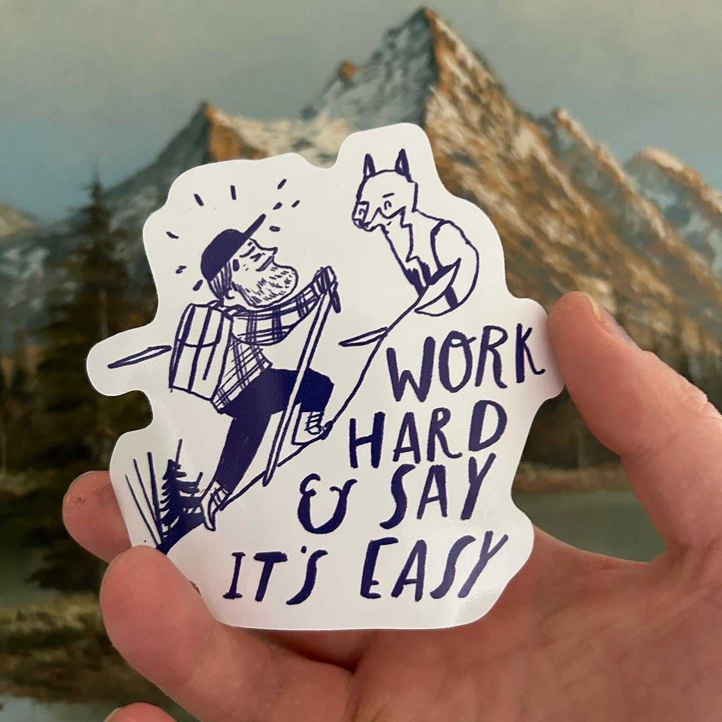 Work hard and say it’s easy sticker