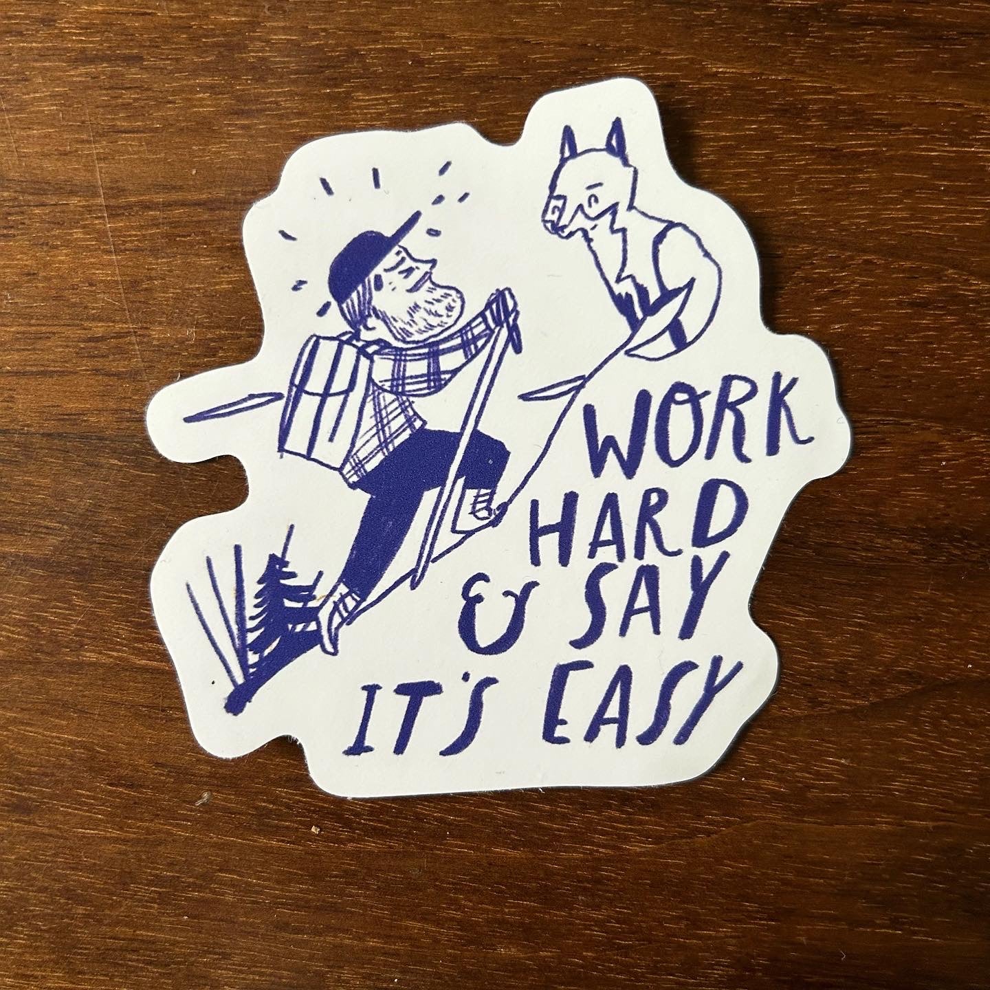 Work hard and say it’s easy sticker